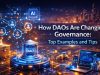 How DAOs Are Changing Governance in 2026: Top Real-World Examples, Risks, and Practical Strategies