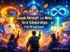 Google, Microsoft, and Meta Tech Scholarships: Full Breakdown Google, Microsoft, and Meta Tech Scholarships: Full Breakdown