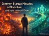 Common Startup Mistakes in Blockchain and How to Avoid Them in 2026