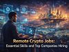 Remote Crypto Jobs: Essential Skills and Top Companies Hiring in 2026 Remote Crypto Jobs: Essential Skills and Top Companies Hiring in 2026