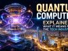 Quantum Computing Explained: What It Means for the Tech Industry Quantum Computing Explained: What It Means for the Tech Industry