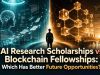 AI Research Scholarships vs Blockchain Fellowships: Which Has Better Future Opportunities?