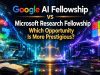 Google AI Fellowship vs Microsoft Research Fellowship: Which Opportunity Is More Prestigious?