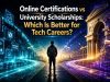 Online Certifications vs University Scholarships: Which Is Better for Tech Careers?