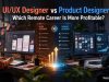 UI/UX Designer vs Product Designer: Which Remote Career Is More Profitable?