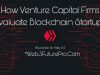 How Venture Capital Firms Evaluate Blockchain Startups