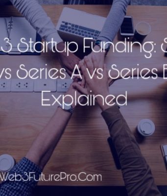 Web3 Startup Funding: Seed vs Series A vs Series B Explained