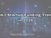 Web3 Startup Funding Trends in 2026: Capital, Categories & What Changed